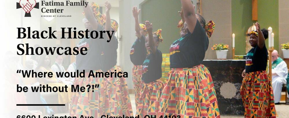 Fatima Family Center Annual Black History Showcase